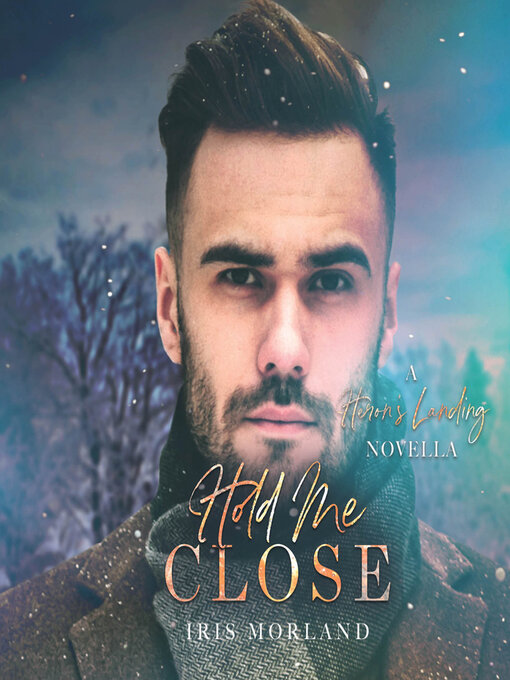 Title details for Hold Me Close by Iris Morland - Wait list